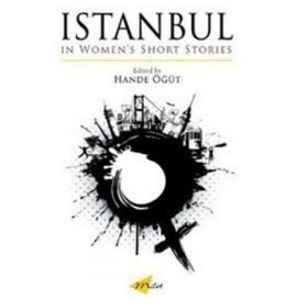 Istanbul in Women’s Short Stories - Hande Öğüt