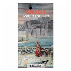 İstanbul İnsolita E Segreta - Emre Öktem