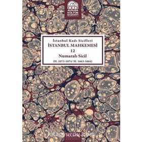 İstanbul Kadı Sicilleri - İstanbul Mahkemesi 12 Numaralı Sicil - Hüseyin Kılıç Yılmaz Karaca Salih Kahriman Rasim Erol Sabri Atay Fuat Recep