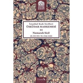 İstanbul Kadı Sicilleri - Üküdar Mahkemesi 14 Numaralı Sicil - Feridun Emecen İdris Bostan Mehmet İpşirli İsmail E. Erünsal