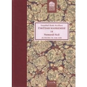 İstanbul Kadı Sicilleri - Üküdar Mahkemesi 14 Numaralı Sicil - Feridun Emecen İdris Bostan Mehmet İpşirli İsmail E. Erünsal