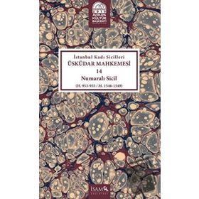 İstanbul Kadı Sicilleri - Üküdar Mahkemesi 14 Numaralı Sicil - Feridun Emecen İdris Bostan Mehmet İpşirli İsmail E. Erünsal