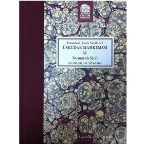İstanbul Kadı Sicilleri - Üsküdar Mahkemesi 51 Numaralı Sicil - İdris Bostan Mehmet İpşirli İsmail E. Erünsal