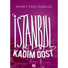 İSTANBUL KADIM DOST - AHMET FAIK ÖZBILGE