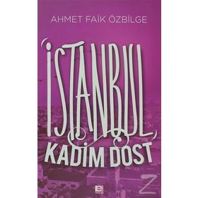 İSTANBUL KADIM DOST - AHMET FAIK ÖZBILGE