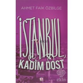 İSTANBUL KADIM DOST - AHMET FAIK ÖZBILGE