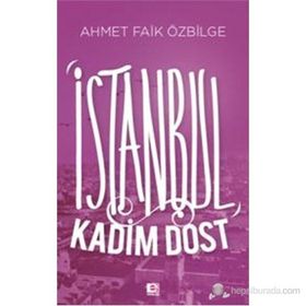 İSTANBUL KADIM DOST - AHMET FAIK ÖZBILGE