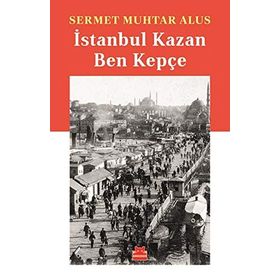 İstanbul Kazan Ben Kepçe - Sermet Muhtar Alus