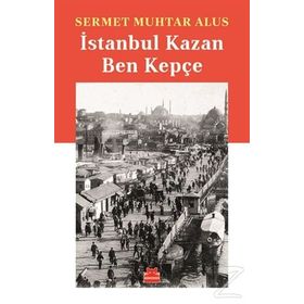 İstanbul Kazan Ben Kepçe - Sermet Muhtar Alus