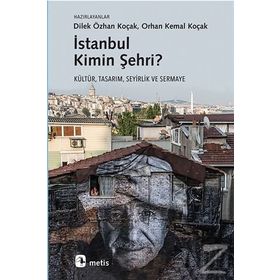 İstanbul Kimin Şehri? - Dilek Özhan Koçak Orhan Kemal Koçak