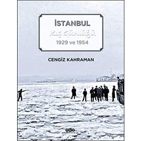 İstanbul Kış Günlüğü 1929 ve 1954 - Cengiz Kahraman