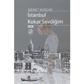 İSTANBUL KOKAR SEVDİĞİM - MEMET KURÇAK