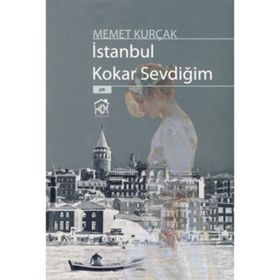 İSTANBUL KOKAR SEVDİĞİM - MEMET KURÇAK