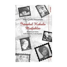 İstanbul Kokulu Mutfaklar - Meri Çevik Simyonidis