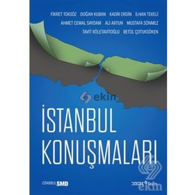 İstanbul Konuşmaları - Fikret Toksöz Doğan Kuban Kadir Erdin İlhan Tekeli Ahmet Cemal Saydam Ali Artun Mustafa Sönmez T
