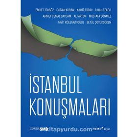 İstanbul Konuşmaları - Fikret Toksöz Doğan Kuban Kadir Erdin İlhan Tekeli Ahmet Cemal Saydam Ali Artun Mustafa Sönmez T