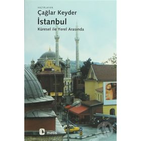 İSTANBUL KÜRESEL İLE YEREL ARASINDA - TAHIR ÇAĞA;RAYEGAN KENDER