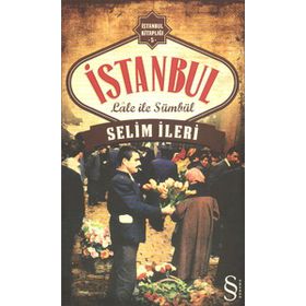 İstanbul Lale İle Sümbül - Selim İleri