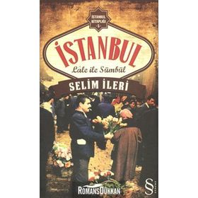 İstanbul Lale İle Sümbül - Selim İleri