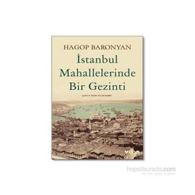 İstanbul Mahallelerinde Bir Gezinti - Hagop Baronyan