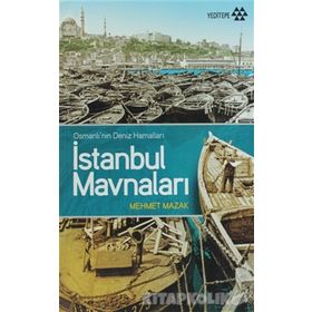 İSTANBUL MAVNALARI OSMANLI'NIN DENIZ HAMALLARI - MEHMET MAZAK