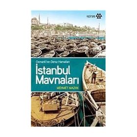 İSTANBUL MAVNALARI OSMANLI'NIN DENIZ HAMALLARI - MEHMET MAZAK