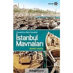 İSTANBUL MAVNALARI OSMANLI'NIN DENIZ HAMALLARI - MEHMET MAZAK