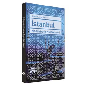 İstanbul Medeniyetlerin Başkenti - İbrahim Zeyd Gerçik