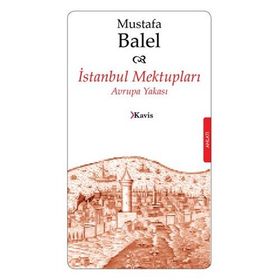 İSTANBUL MEKTUPLARI AVRUPA YAKASI - MUSTAFA BALEL