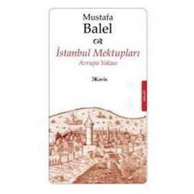 İSTANBUL MEKTUPLARI AVRUPA YAKASI - MUSTAFA BALEL