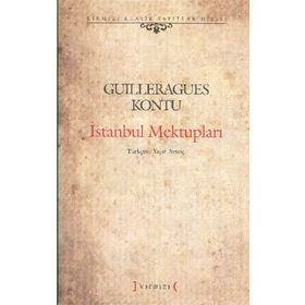 İSTANBUL MEKTUPLARI - GUILLERAGUES KONTU