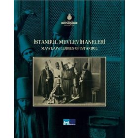 İSTANBUL MEVLEVIHANELERI MAWLAWI LODGES OF İSTANBUL - HANDAN DIZDARZADE