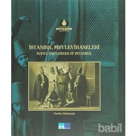 İSTANBUL MEVLEVIHANELERI MAWLAWI LODGES OF İSTANBUL - HANDAN DIZDARZADE