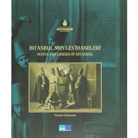 İSTANBUL MEVLEVIHANELERI MAWLAWI LODGES OF İSTANBUL - HANDAN DIZDARZADE