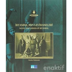 İSTANBUL MEVLEVIHANELERI MAWLAWI LODGES OF İSTANBUL - HANDAN DIZDARZADE