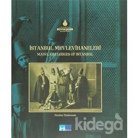 İSTANBUL MEVLEVIHANELERI MAWLAWI LODGES OF İSTANBUL - HANDAN DIZDARZADE