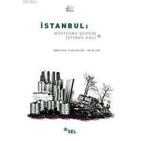 İstanbul: Müstesna Şehrin İstisna Hali - Ayşe Çavdar - Pelin Tan