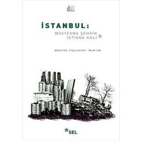 İSTANBUL: MÜSTESNA ŞEHRIN İSTISNA HALI - AYŞE ÇAVDAR;PELIN TAN