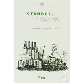 İSTANBUL: MÜSTESNA ŞEHRIN İSTISNA HALI - AYŞE ÇAVDAR;PELIN TAN