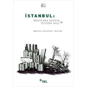 İSTANBUL: MÜSTESNA ŞEHRIN İSTISNA HALI - AYŞE ÇAVDAR;PELIN TAN