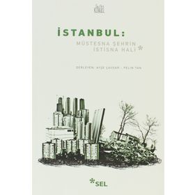 İSTANBUL: MÜSTESNA ŞEHRIN İSTISNA HALI - AYŞE ÇAVDAR;PELIN TAN