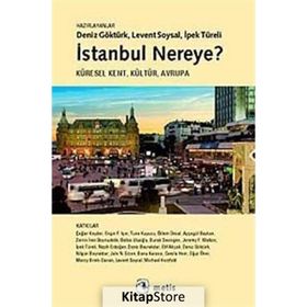 İSTANBUL NEREYE? KÜRESEL KENT, KÜLTÜR, AVRUPA - MÜGE GÜRSOY SÖKMEN