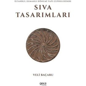 İstanbul Osmanlı Dönemi Yapı Cephelerinde Sıva Tasarımları - Veli Baçaru