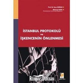 İSTANBUL PROTOKOLÜ VE İŞKENCENİN ÖNLENMESİ - MEHMET KAYA;İLYAS DOĞAN