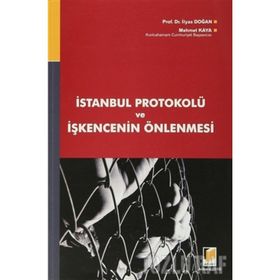 İSTANBUL PROTOKOLÜ VE İŞKENCENİN ÖNLENMESİ - MEHMET KAYA;İLYAS DOĞAN