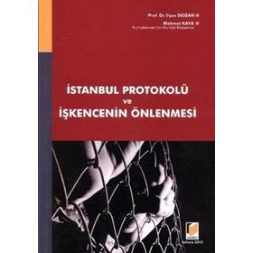 İSTANBUL PROTOKOLÜ VE İŞKENCENİN ÖNLENMESİ - MEHMET KAYA;İLYAS DOĞAN