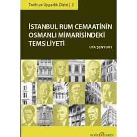İSTANBUL RUM CEMAATININ OSMANLI MIMARISINDEKI TEMSILIYETI - OYA ŞENYURT