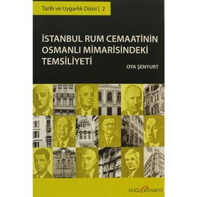 İSTANBUL RUM CEMAATININ OSMANLI MIMARISINDEKI TEMSILIYETI - OYA ŞENYURT