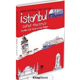 İstanbul Sanat Macerası Çocuklar İçin Sanat Ve Gezi Rehberi - Alp Gani Oral;Melek Oral Koray