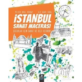 İstanbul Sanat Macerası Çocuklar İçin Sanat Ve Gezi Rehberi - Alp Gani Oral;Melek Oral Koray